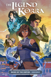 The Legend of Korra: Ruins of the Empire Omnibus 