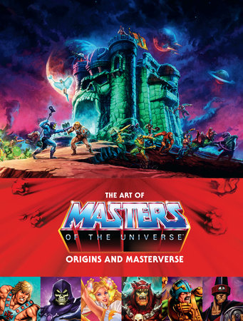 The Art of Masters of the Universe: Origins and Masterverse by Mattel, Alex  Irvine: 9781506736624 | : Books