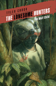 The Lonesome Hunters: The Wolf Child 