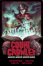 Count Crowley Volume 3: Mediocre Midnight Monster Hunter 