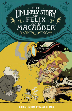 The Unlikely Story of Felix and Macabber by Juni Ba, Hassan