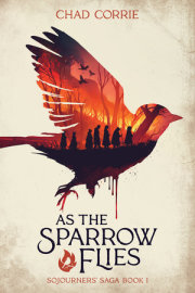 As the Sparrow Flies: Sojourners' Saga Book I 