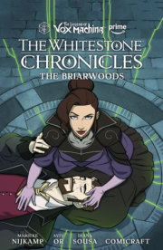 The Legend of Vox Machina: The Whitestone Chronicles Volume 3--The Briarwoods 