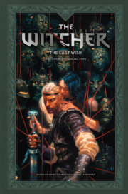 Andrzej Sapkowski's The Witcher: The Last Wish--The Complete Collection 