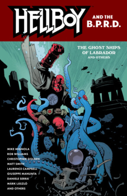 Hellboy and the B.P.R.D.: The Ghost Ships of Labrador and Other Stories