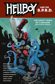 Hellboy and the B.P.R.D.: The Ghost Ships of Labrador and Other Stories 
