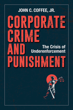 Corporate Crime and Punishment by John C. Coffee, Jr.: 9781523088850 |  : Books