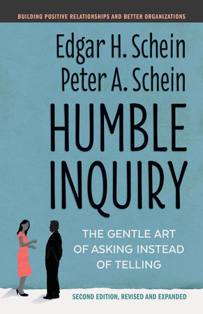 Humble Inquiry, Second Edition by Edgar H. Schein, Peter A. Schein:  9781523092628 | : Books