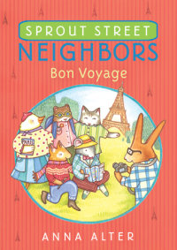 Cover of Sprout Street Neighbors: Bon Voyage