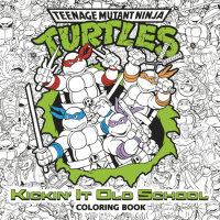 Book cover for Kickin\' It Old School Coloring Book (Teenage Mutant Ninja Turtles)