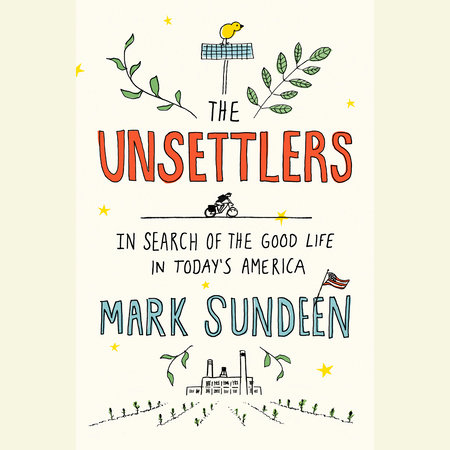 The Unsettlers by Mark Sundeen