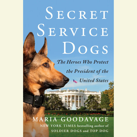 Secret Service Dogs by Maria Goodavage