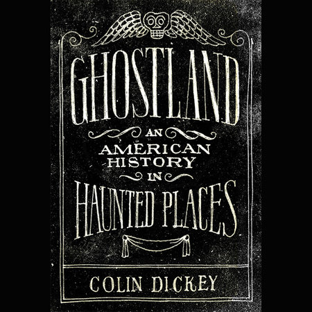 Ghostland by Colin Dickey