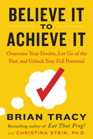  Si lo crees, lo creas: Elimina tus dudas, cambia tus creencias  y suelta el pasado para alcanzar todo tu potencial / Believe It to Achieve  It (Spanish Edition): 9781644730485: Tracy, Brian