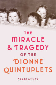 The Miracle & Tragedy of the Dionne Quintuplets 