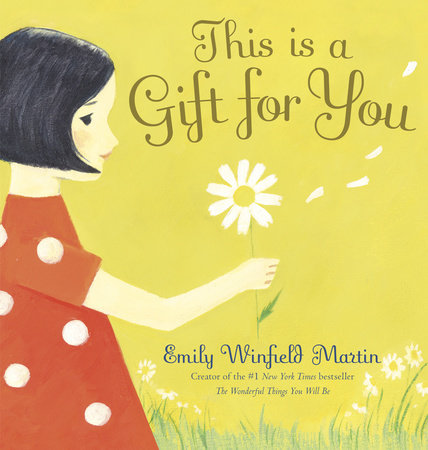 This Is A Gift For You By Emily Winfield Martin Penguinrandomhouse Com Books