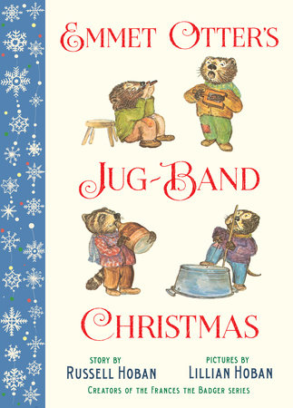 Emmet Otter's Jug-Band Christmas By Russell Hoban: 9781524714574 | Penguinrandomhouse.com: Books