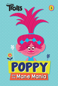 Cover of Poppy and the Mane Mania (DreamWorks Trolls Chapter Book #1) cover