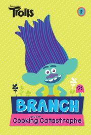 Branch and the Cooking Catastrophe (DreamWorks Trolls Chapter Book #2)