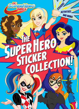 The Super Hero Sticker Collection Dc Super Hero Girls By Rachel Chlebowski 9781524717278 Penguinrandomhouse Com Books