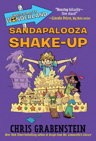 Welcome to Wonderland #3: Sandapalooza Shake-Up by Chris Grabenstein:  9781524717599 | PenguinRandomHouse.com: Books