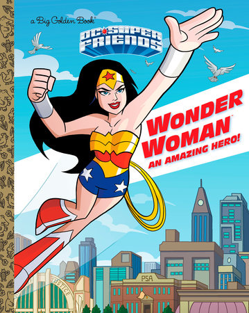 Wonder Woman: An Amazing Hero! (DC Super Friends) by Mary Tillworth:  9781524718404 | : Books