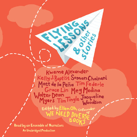 Flying Lessons & Other Stories by Kwame Alexander, Kelly J. Baptist, Soman Chainani, Matt de la Peña, Grace Lin, Meg Medina, Tim Tingle & Jacqueline Woodson