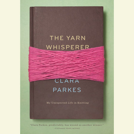 The Yarn Whisperer by Clara Parkes