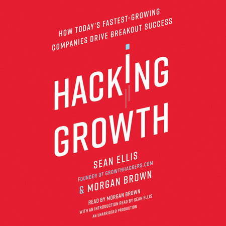 Hacking Growth by Sean Ellis & Morgan Brown