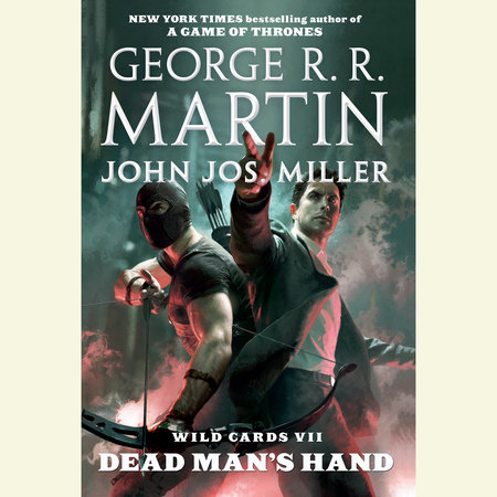 Wild Cards VII: Dead Man's Hand by George R. R. Martin, Wild Cards Trust & John Jos. Miller