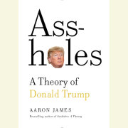 Assholes: A Theory of Donald Trump 