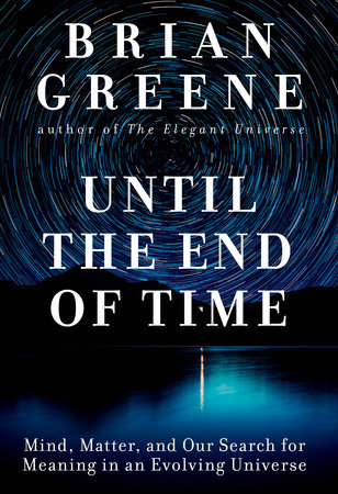 Until The End Of Time By Brian Greene Penguinrandomhouse Com Books