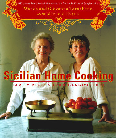 Sicilian Home Cooking by Wanda Tornabene Giovanna Tornabene Michele Evans 9781524733070 PenguinRandomHouse Books