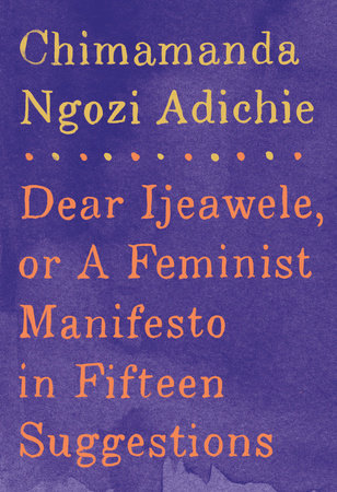 Image result for Dear Ijeawele, or A Feminist Manifesto in Fifteen Suggestions,