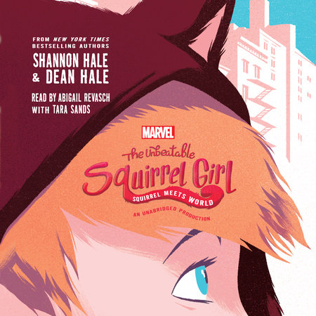 The Unbeatable Squirrel Girl Squirrel Meets World by Shannon Hale & Dean Hale