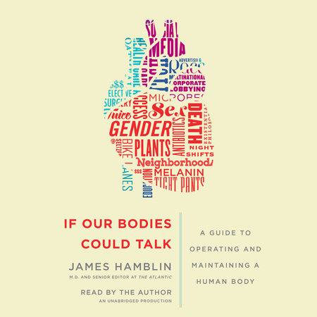If Our Bodies Could Talk by James Hamblin