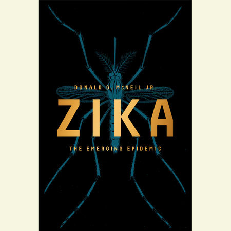 Zika by Donald G. McNeil
