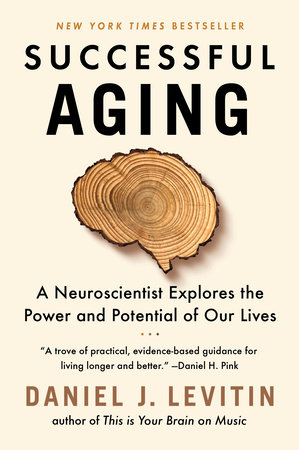 Successful Aging By Daniel J Levitin 9781524744205 Penguinrandomhouse Com Books