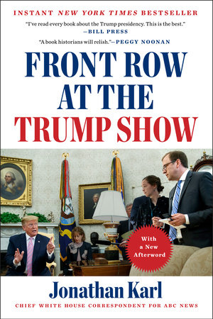 Front Row at the Trump Show by Jonathan Karl 9781524745639