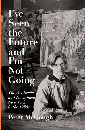 I've Seen the Future and I'm Not Going by Peter McGough: 9781524747053 |  PenguinRandomHouse.com: Books