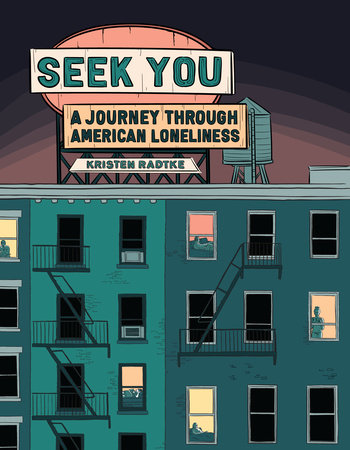 Seek You by Kristen Radtke: 9781524748067 | PenguinRandomHouse.com: Books