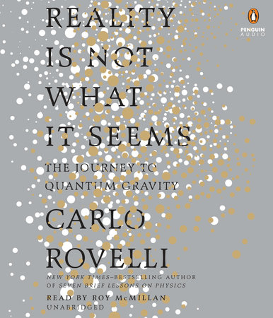 Reality Is Not What It Seems by Carlo Rovelli