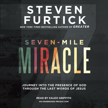 Seven-Mile Miracle by Steven Furtick