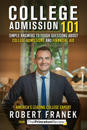 College Admission 101 by Princeton Review and Robert Franek