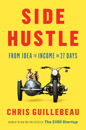 Side Hustle By Chris Guillebeau 9781524758844 Penguinrandomhouse Com Books