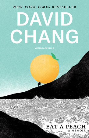 Eat a Peach by David Chang, Gabe Ulla: 9781524759230 |  PenguinRandomHouse.com: Books