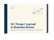 101 Things I Learned® in Business School (Second Edition) 