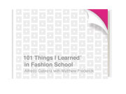 101 Things I Learned® in Fashion School 