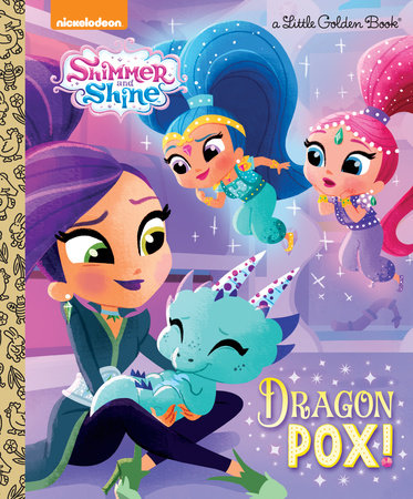 Dragon Pox Shimmer And Shine By Courtney Carbone Penguinrandomhouse Com Books