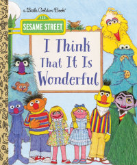 Book cover for I Think That It Is Wonderful (Sesame Street)